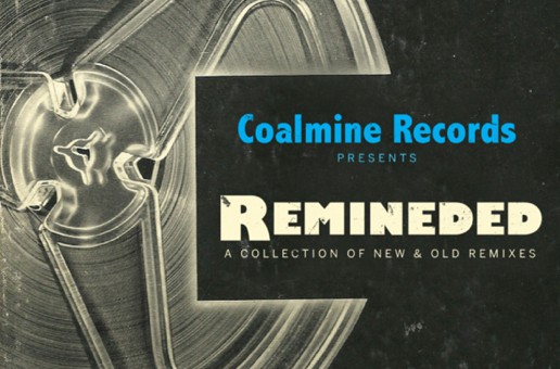 Coalmine Records Presents – Remineded: A Collection of New & Old Remixes (Album Stream)