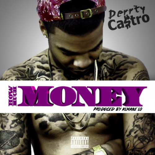 unnamed-30-500x500 Derrty Castro - How Much Money (Prod. By @Almanelofanz)  