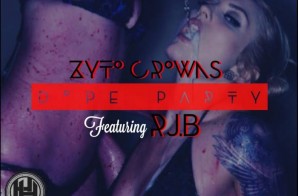 ZytoCrowns x RJB – Dope Party