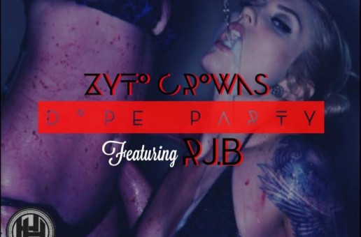 ZytoCrowns x RJB – Dope Party