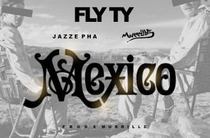 Fly Ty x Jazze Pha x Murrille – Mexico (HHS1987 Premiere)