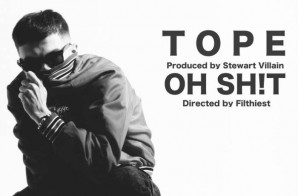 TOPE – OH SH!T (Video)
