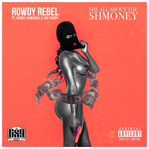 unnamed5 Rowdy Rebel – She All About The Shmoney ft. Bobby Shmurda & Too Short (Prod. By Jahlil Beats)  