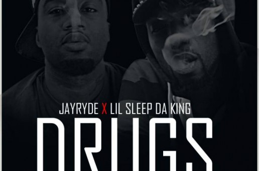 Jayryde – Drugs Ft. Lil Sleep Da King