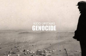 Kidd Upstairs – Genocide