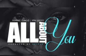 Johnny Cinco & YFN Lucci – All About You (Prod. by Spiffy)