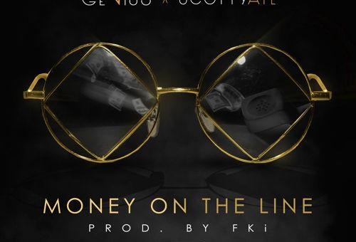 Genius x Scotty ATL – Money On The Line (Prod. by FKi)