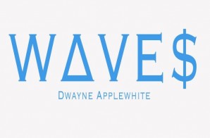 Dwayne Applewhite – Waves (Freestlye)