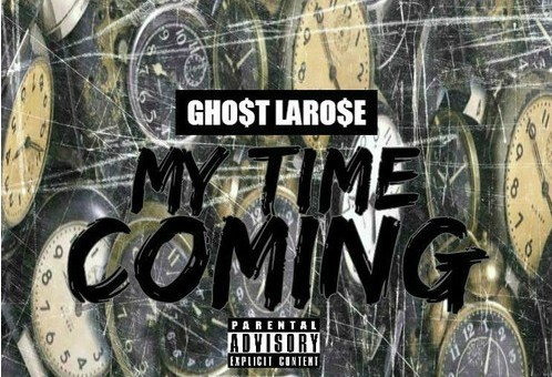 Gho$t Laro$e – My Time Coming