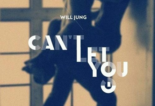 Will Jung – Can’t Let You Go