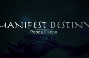 Pooda Dappa – Manifest Destiny (Video)