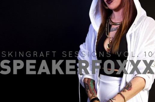 Speakerfoxxx & Skingraft Present: Skingraft Sessions Vol. 10 (Mixtape)