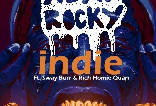 A$AP Rocky x Rich Homie Quan & Sway Burr – Indie