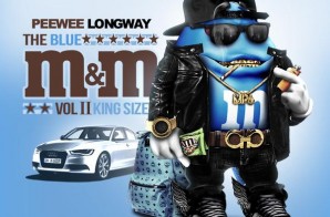 Peewee Longway – The Blue M&M 2: King Size (Mixtape) (Hosted by DJ Drama)