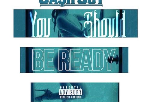 Ca$h Out – You Should Be Ready (Prod. by Inomek)