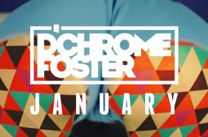 D’Chrome Foster – January Official Video)