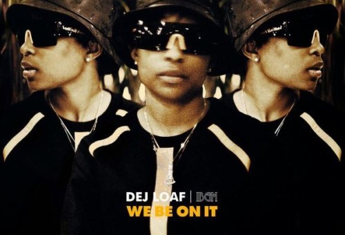 DeJ Loaf – We Be On It (Mastered Version)