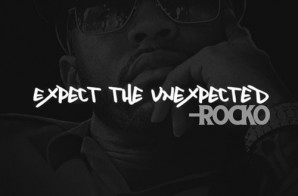 Rocko – Expect The Unexpected (Mixtape)