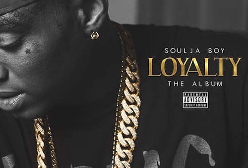 Soulja Boy – Loyalty LP (Album Stream)