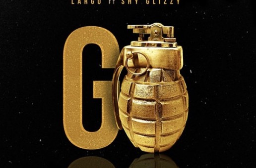 Largo – Go Ft. Shy Glizzy