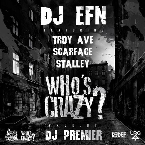 mLGEbbW-500x500 DJ EFN – Who’s Crazy Ft. Troy Ave, Scarface & Stalley  