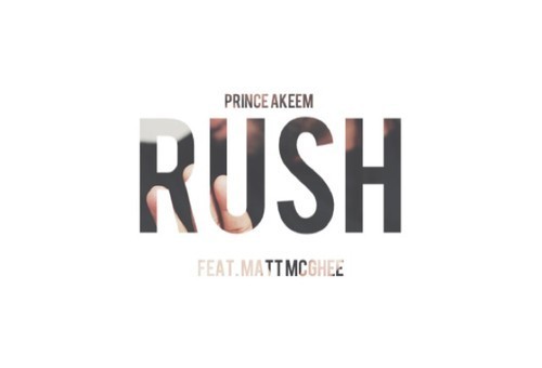 Prince Akeem – Rush Ft. Matt McGhee (Prod. By Darren Hanible)