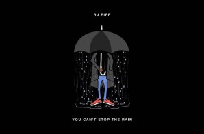 RJ Piff – You Can’t Stop The Rain (Prod. by Niko)