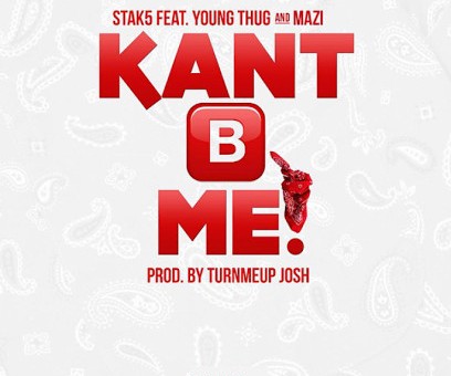 Stephen Jackson aka Stak5 x Young Thug x Mazi – Kan’t B Me (HHS1987 Premiere)