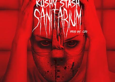 Kushy Stash – Sanitarium (Prod. By CZO)