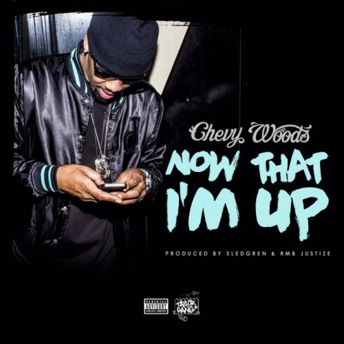 Chevy-500x500 Chevy Woods – Now That I’m Up (Prod. By RMBjustize & Sledgren)  