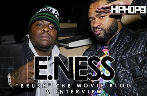 E. Ness “Brush” The Movie Blog & Interview (Video)