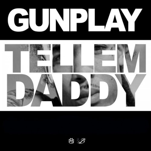 Gunplay_Tell_Em_Daddy-500x500 Gunplay - Tell Em Daddy  
