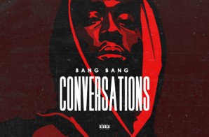 Bang Bang – Conversation (Prod by 808 Ace)
