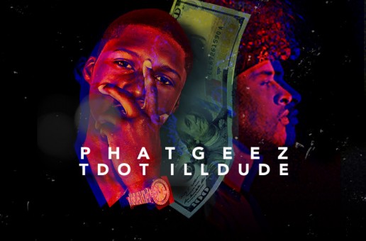 Phat Geez – Make It Ft. TDot illDude