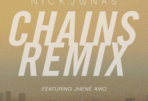 Nick Jonas – Chains (Remix) Ft. Jhene Aiko