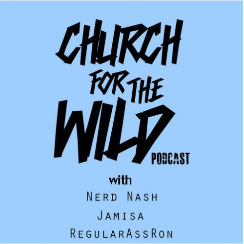 Screen-Shot-2015-03-03-at-8.45.46-PM-1-500x500 Nerd Nash, Jamisa, & Regular Ass Ron Present: "Church For The Wild" (Ep. 8) (Podcast)  