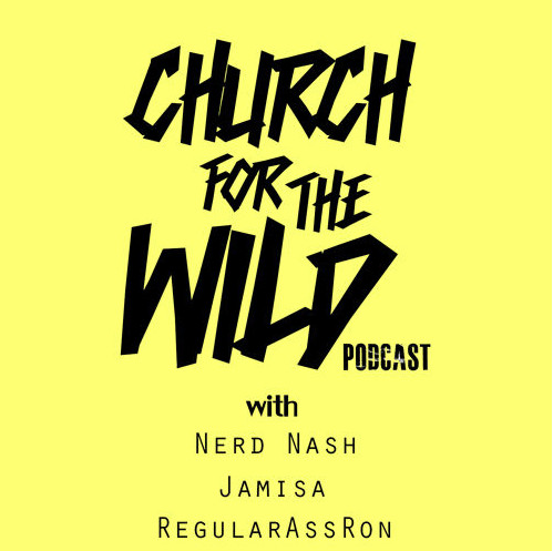 Screen-Shot-2015-03-09-at-2.30.24-PM-1 Nerd Nash, Jamisa, & Regular Ass Ron Present: Church For The Wild (Episode 9) (Podcast)  