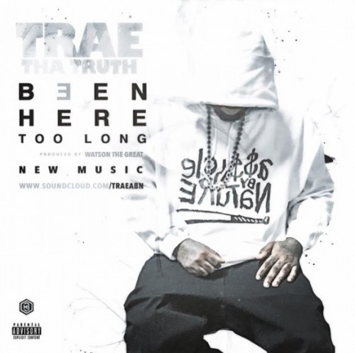 Trae-580x576-500x497 Trae The Truth - Been Here Too Long (Prod. By Watson The Great)  