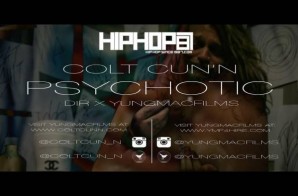 Colt Cun’N – Psychotic (Official Video) (Dir by YungMacFilms)