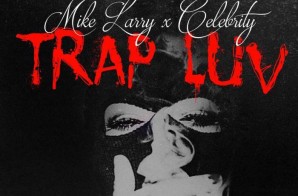 Celebrity x Mike Larry – Trap Luv
