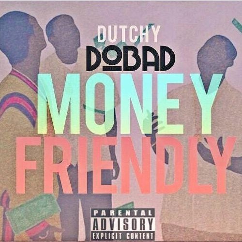dutchy-dobad-money-friendly-official-video-HHS1987-2015-1-500x500 Dutchy DoBad - Money Friendly (Official Video)  