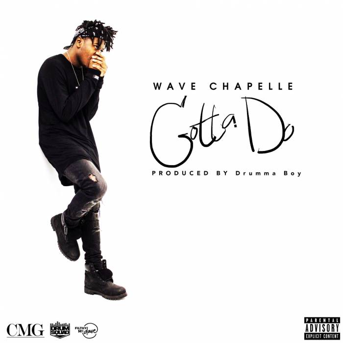 gotta-do Wave Chapelle - Gotta Do (Prod. by Drumma Boy)  
