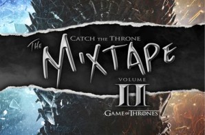HBO Present: “Catch The Throne II” Mixtape Inspired By Game Of Thrones