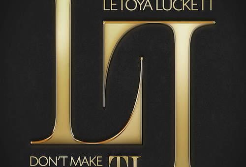 LeToya Luckett – Don’t Make Me Wait (Remix) Ft. T.I.