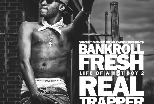 Bankroll Fresh – Life Of A Hot Boy 2: Real Trapper (Mixtape Artwork)