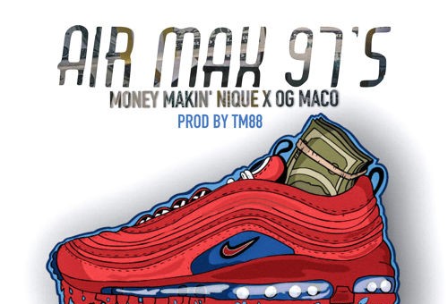 Money Makin Nique x OG Maco – Air Max 97 (Prod. by TM88)