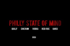 Quilly – Philly State Of Mind Ft. Chic Raw, Vodka, Garci & Rediroc