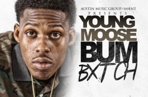 Young Moose – Bum Bitch