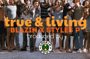 Styles P – True & Living Ft. Blazin (prod. Cookin Soul)