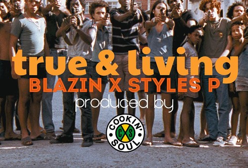 Styles P – True & Living Ft. Blazin (prod. Cookin Soul)